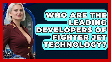 Who Are the Leading Developers of Fighter Jet Technology? | Sky Command Brotherhood