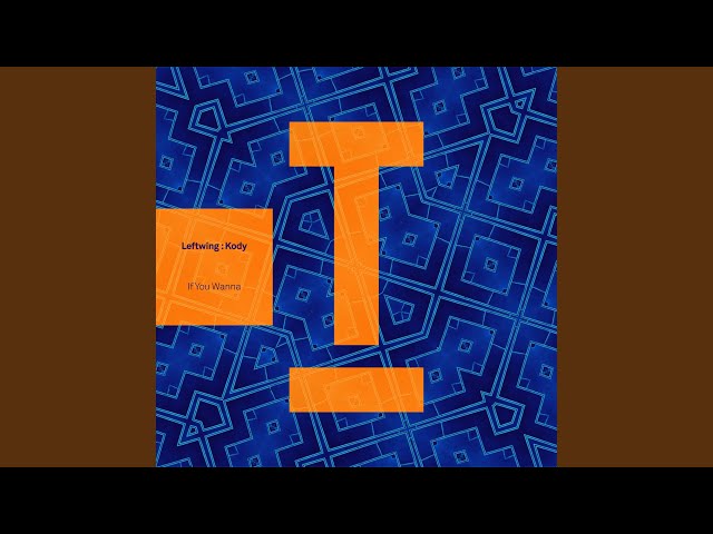 LEFTWING & KODY - #177 If You Wanna