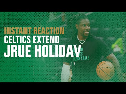 INSTANT REACTION: Celtics reportedly sign Jrue Holiday to a 4-year, $135M extension