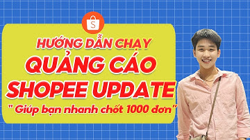 QUẢNG CÁO SHOPEE UPDATE 2025 hướng dẫn chạy dịch vụ hiển thị shopee