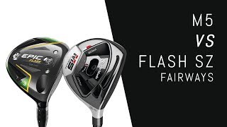 Taylormade M5 vs Epic Flash SZ Fairway Woods