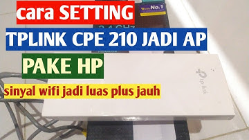 CARA SETTING tplink CPE 210 JADI ACCES POINT OUTDOOR PAKE HP@AntonInformasi