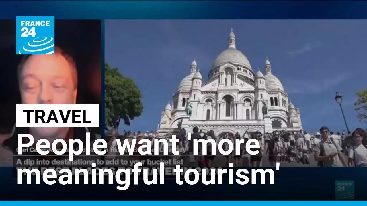 People are 'looking for more meaningful tourism' • FRANCE 24 English