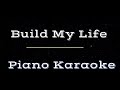 Build My Life - Piano Karaoke Instrumental Cover