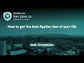 How to get the best AppSec test of your life - Josh Grossman - AppSecUSA 2018