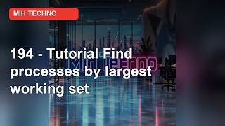 194 - Tutorial: How to Find Processes by Largest Working Set in Windows 11 | PowerShell