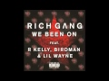 Rich Gang - We Been On (feat. Birdman & Lil Wayne , R. Kelly)