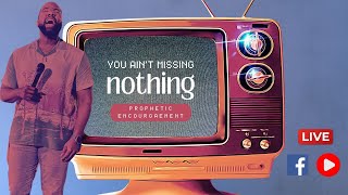 Prophetic Encouragement | Pastor Justin | You ain't missing nothing