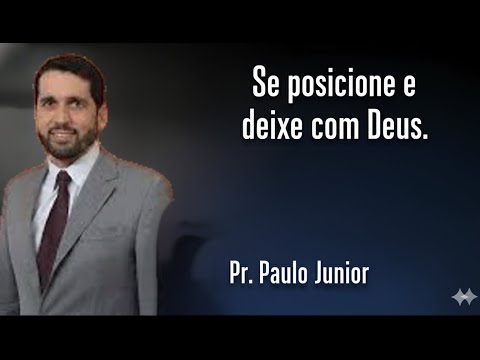 Se posicione e deixe com Deus  Pr  Paulo Junior