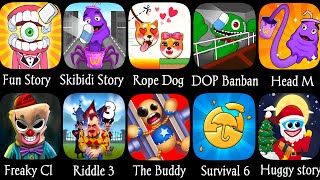 Kick The Buddy,Dark Riddle 2,Huggy Story,Survival Story,Head Monster,Rope Dog,Skibidi Toilet