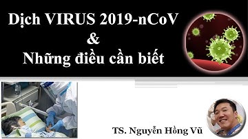 01 Dịch VIRUS Corona 2019-nCoV và Những điều cần biết