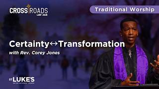 Certainty ↔ Transformation - Traditional Worship at St. Luke's UMC