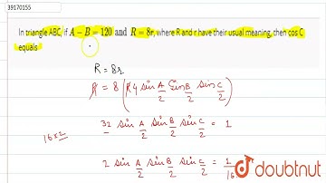 In triangle ABC, if A - B = 120^(2) and R = 8r, where R and r have their usual meaning, then cos...