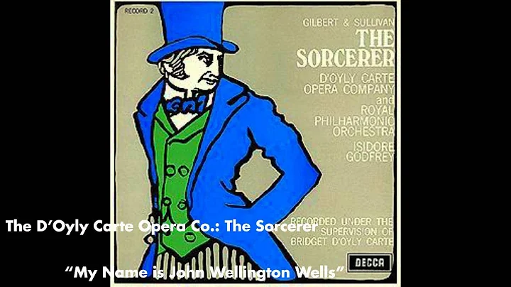My Name is John Wellington Wells - The Sorcerer