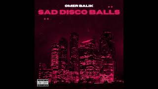 OMER BALIK - Sad Disco Balls Resimi