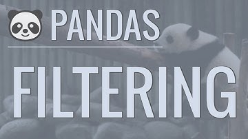 Python Pandas Tutorial (Part 4): Filtering - Using Conditionals to Filter Rows and Columns