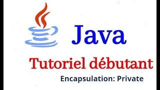 Java Tutoriel || Encapsulation Modificateur : Private