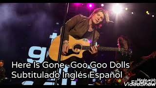 Here Is Gone - Goo Goo Dolls Subtitulado Inglés Español