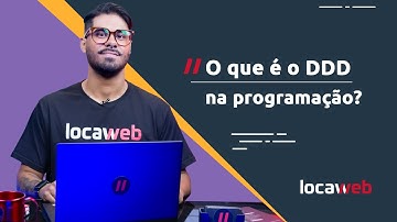 DDD: o que é e como utilizar o Domain-Driven Design | Locaweb