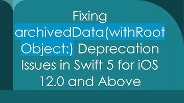 Fixing archivedData(withRootObject:) Deprecation Issues in Swift 5 for iOS 12.0 and Above