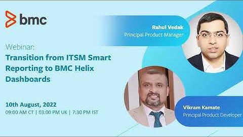 BMC Helix Dashboards: Webinar - Transition From ITSM Smart Reporting To BMC Helix Dashboards