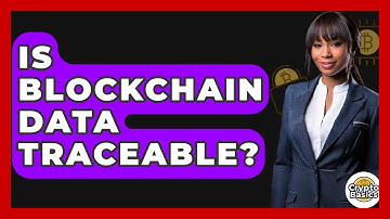 Is Blockchain Data Traceable? - CryptoBasics360.com