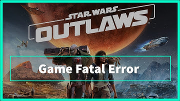 Star Wars Outlaws Game Fatal Error Issue