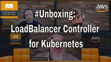 Unboxing the new AWS Load Balancer Controller for K8s - #ContainersFromTheCouch