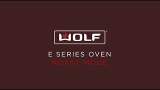 Wolf E Series Oven - Roast Mode