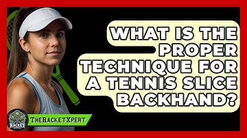 What Is The Proper Technique For A Tennis Slice Backhand? - The Racket Xpert
