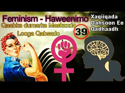 Xaqiiqada 39 | Feminism | Haweennimo.