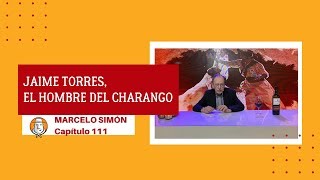 CAPÍTULO 111 | Nuestro folklore y su historia: Jaime Torres, el hombre del charango