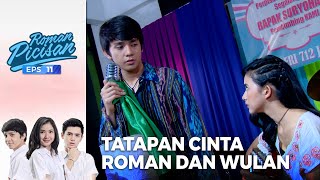 Tatapan Cinta Wulan Dan Roman | ROMAN PICISAN | EPS 11 | PART (4/7)