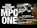 MPC ONE - Questions answered