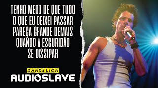 Audioslave - Dandelion (Legendado em Português)