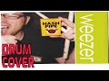 HASH PIPE - WEEZER (DRUM COVER)