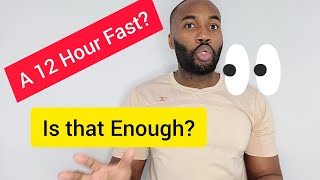 Intermittent Fasting for 12 hours| Is that Enough?