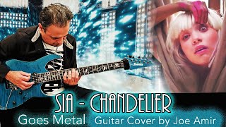 Sia “Chandelier” Goes Metal Guitar Cover by Joe Amir Joe's Guitar