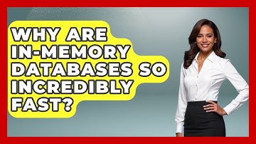 Why Are In-memory Databases So Incredibly Fast? - Tech Terms Explained