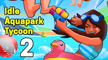 Idle Aquapark Tycoon Gameplay Walkthrough Part 2 | iOS, Android, Casual - Simulation Game