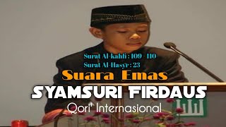 🔴 Suara Emas Qori' Anak Terbaik Syamsuri Firdaus || Surat Al-Kahfi dan Al-Hasyr || Audio HD