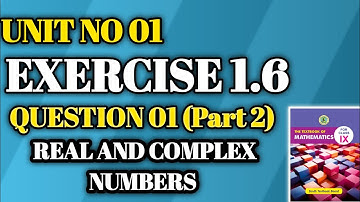 Exercise 1.6|Qno1(Part 2)| Unit 1 Real & Complex Numbers| Class 9| New Math Book Sindh Board