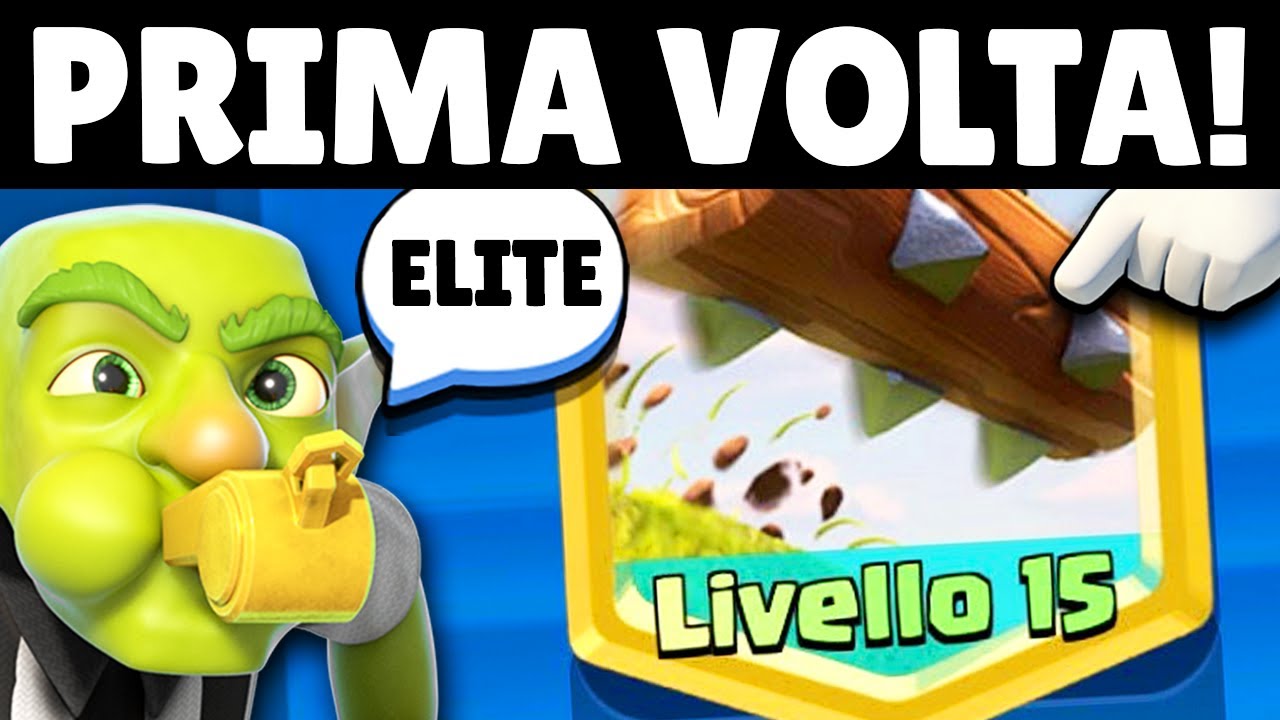PRIMA VOLTA con TRONCO LIVELLO 15 ELITE! - Clash Royale - YouTube