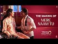 Zero | The Making of Mere Naam Tu | Shah Rukh Khan | Anushka Sharma | Aanand L. Rai | Ajay - Atul