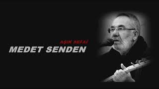 Aşık Sefai - Medet Senden