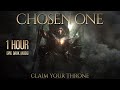 Chosen one  claim your throne  1 hour of epic dark dramatic orchestral music