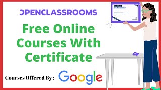 Openclassrooms Free Courses With Certificate | Courses Offered By GOOGLE | Free Online Courses