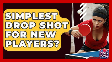 Simplest Drop Shot For New Players? - Ping Pong Prodigy