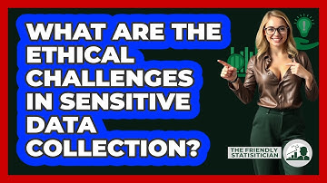What Are The Ethical Challenges In Sensitive Data Collection? - The Friendly Statistician