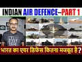 PART 1 – How Powerful is India’s Air Defence I भारत का एयर डिफेंस कितना ताकतवर है ?